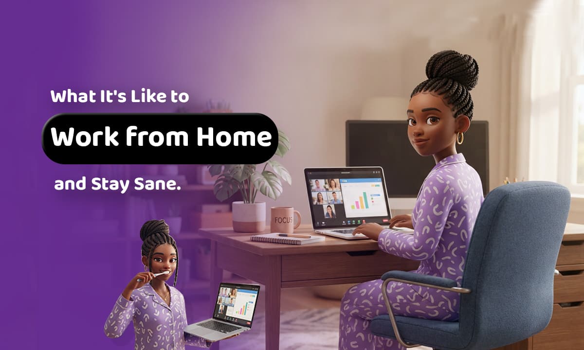 What It's Like to Work from Home and Stay Sane.