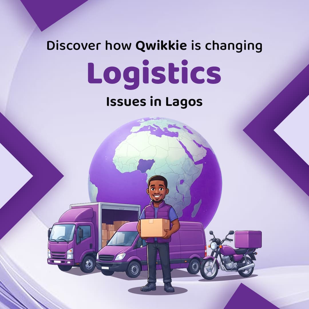Discover how Qwikkie is changing Logistics Issues in Lagos